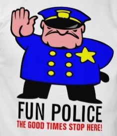 fun_police_the_good_times_stop_here_t_shirt-r6fcabede513f4564a975515f7c3ea7ca_804gs_512.jpg